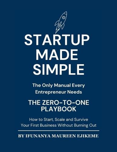 Startup Made Simple: The Only Manual Every Entrepreneur Needs