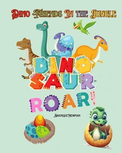Dino Friends in the Jungle: ""A Fun-Filled Journey with Dino Friends and Surprising Facts"" Dino Friends in the Jungle: An Educational Dinosaur Bedtime Story and Read-Aloud Picture Book for Toddlers and Preschoolers