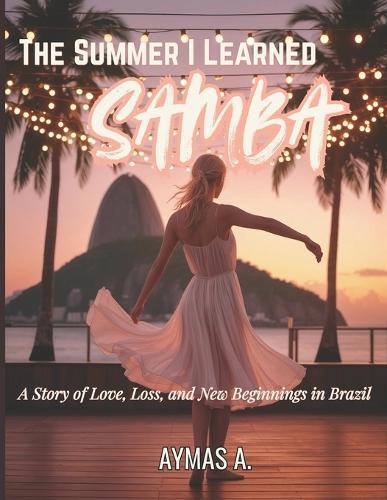 The Summer I Learned Samba: When a Dance Becomes a Promise of Love