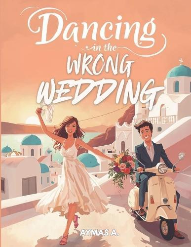 Dancing in the Wrong Wedding: A Clean Greek Island Romantic Comedy - Slow Burn - Fake Date - Wedding Mix-Up