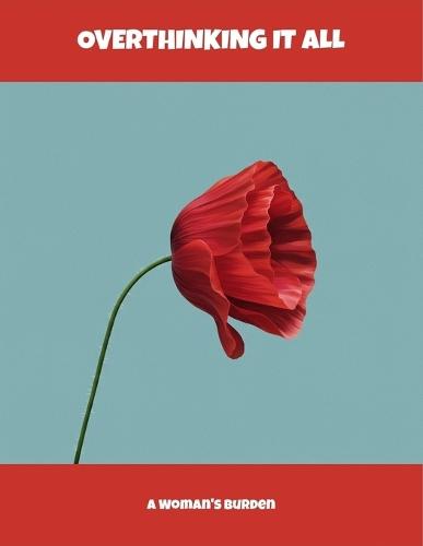 Overthinking It All: A Woman'S Burden