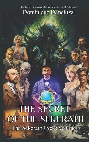 The secret of the Sekerath: The Collection Legends of Cthulhu, inspired by H. P. Lovecraft
