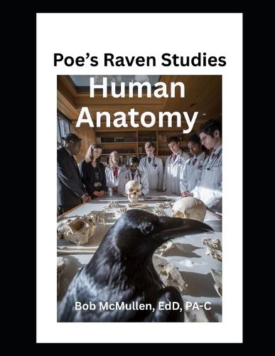 Poe's Raven Studies Human Anatomy: Worried About Anatomy? --Nevermore!