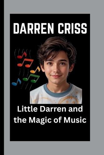 Darren Criss: Little Darren and the Magic of Music