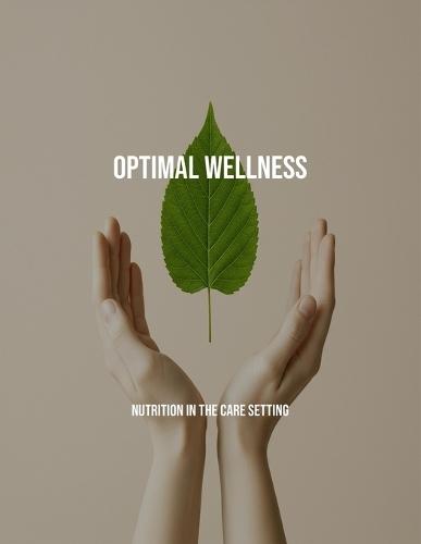 Optimal Wellness: Nutrition In The Care Setting