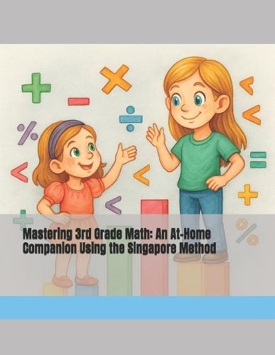 Mastering 3rd Grade Math: An At-Home Companion Using the Singapore Method