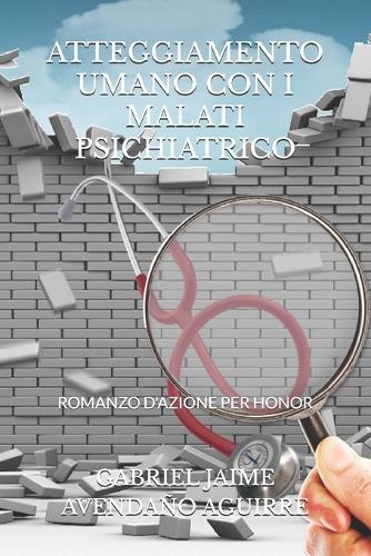 Atteggiamento Umano Con I Malati Psichiatrico: Romanzo d'Azione Per Honor