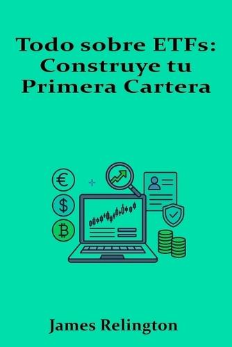 Todo sobre ETFs: Construye tu Primera Cartera