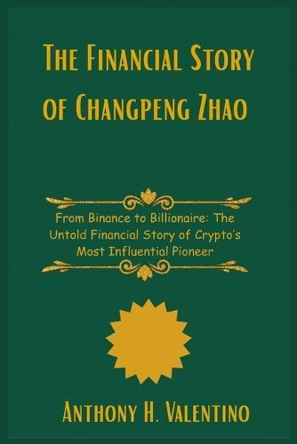 The Financial Story of Changpeng Zhao