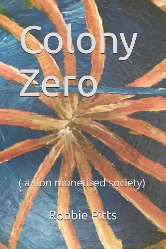 Colony Zero: ( a non monetized society)