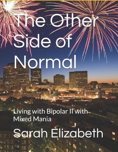The Other Side of Normal: Living with Bipolar II with Mixed Mania