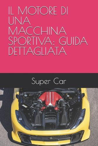 Il Motore Di Una Macchina Sportiva: Guida Dettagliata