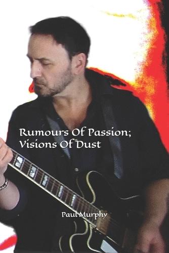Rumours Of Passion; Visions Of Dust