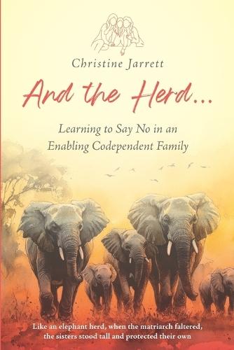 And the Herd...: Learning to Say No in an Enabling Codependent Family