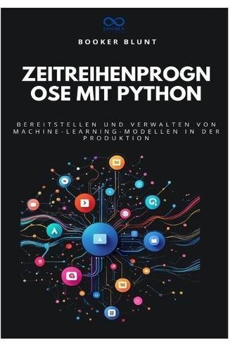 Zeitreihenprognose mit Python: Bereitstellen und Verwalten von Machine-Learning-Modellen in der Produktion
