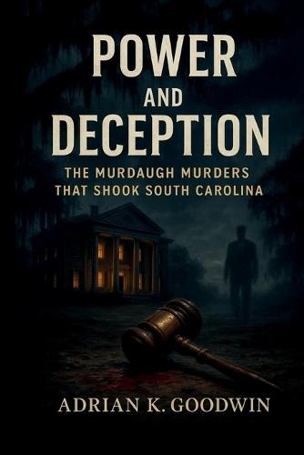 Power and Deception: The Murdaugh Murders That Shook South Carolina""