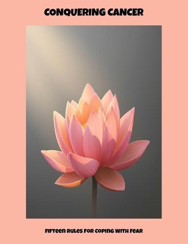 Conquering Cancer: Fifteen Rules For Coping With Fear