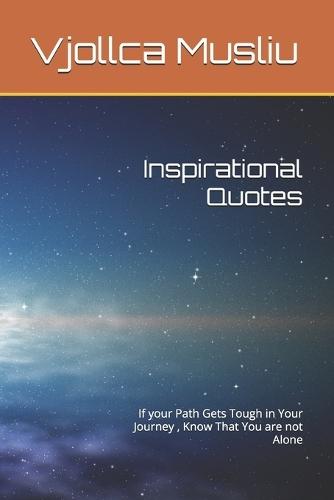 Inspirational Quotes: If your Path Gets Tough in Your Journey, Know That You are not Alone