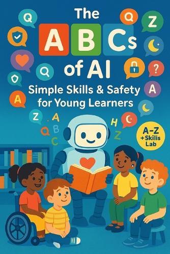 The ABCs of AI: Simple Skills & Safety for Young Learners