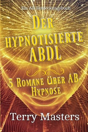 Der hypnotisierte ABDL: Eine ABDL-Geschichte über die Regression ins Säuglingsalter