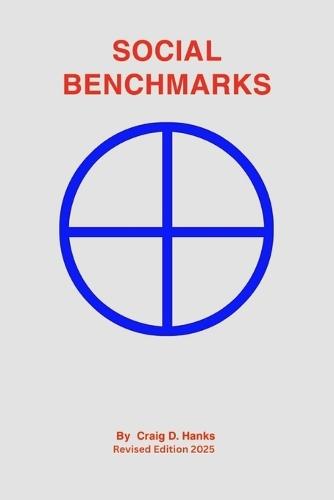 Social Benchmarks: A Commonsense Critique of our Social and Economic Systems