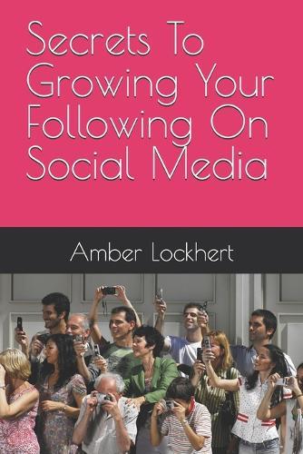 Secrets To Growing Your Following On Social Media
