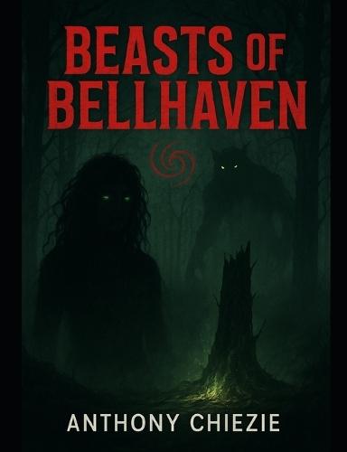Beasts of Bellhaven: A Supernatural Thriller of Family, Curses, and Redemption