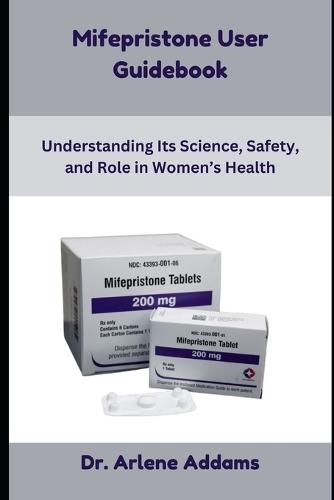 Mifepristone User Guidebook: Understanding Its Science, Safety, and Role in Women's Health