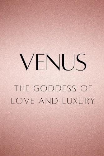 Venus: The Goddess of Love and Luxury
