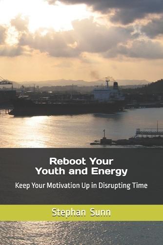 Reboot Your Youth and Energy: Keep Your Motivation Up in Disrupting Time
