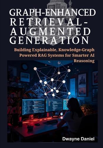 Graph-Enhanced Retrieval-Augmented Generation: Building Explainable, Knowledge-Graph Powered RAG Systems for Smarter AI Reasoning