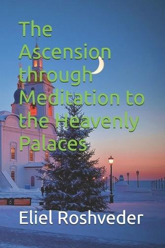 The Ascension through Meditation to the Heavenly Palaces