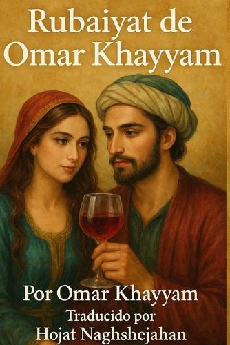 El Rubaiyat de Omar Khayyam: Poesía persa clásica sobre la vida, el amor y la sabiduría eterna