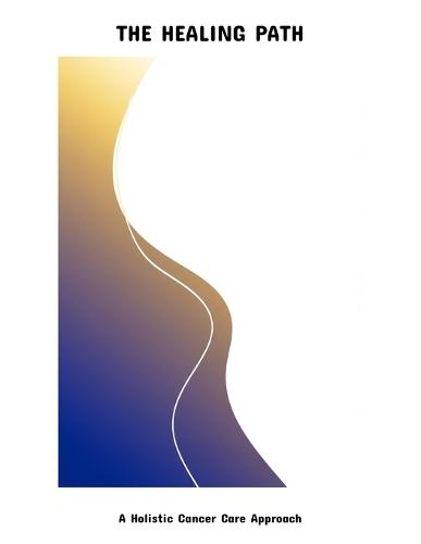 The Healing Path: A Holistic Cancer Care Approach