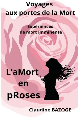 Voyages Aux Portes de la Mort: Experiences de Mort Imminente