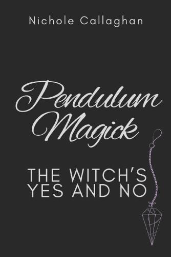 Pendulum Magick - The Witch's Yes and No