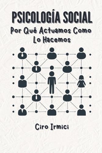 Psicología Social: Por Qué Actuamos Como Lo Hacemos