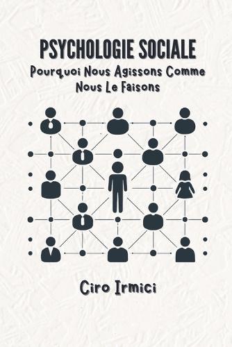 Psychologie Sociale: Pourquoi Nous Agissons Comme Nous Le Faisons