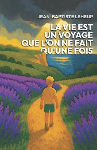 La vie est un voyage que l'on ne fait qu'une fois