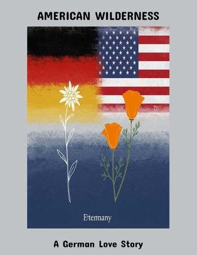 American Wilderness: A German Love Story