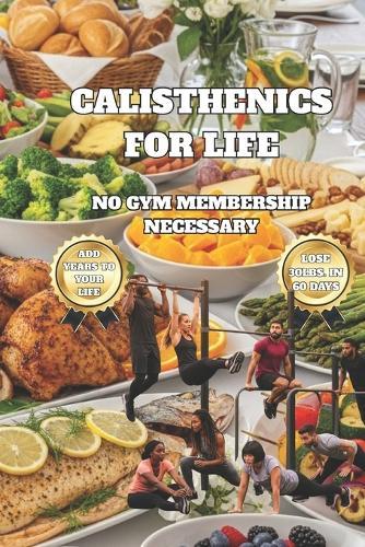 No Gym Membership Necessary: Calisthenics for Life
