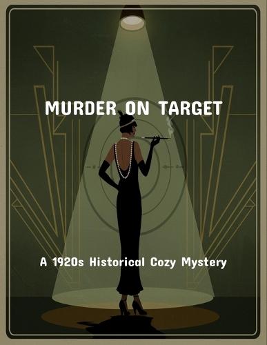 Murder On Target: A 1920S Historical Cozy Mystery