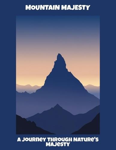 Mountain Majesty: A Journey Through Nature'S Majesty