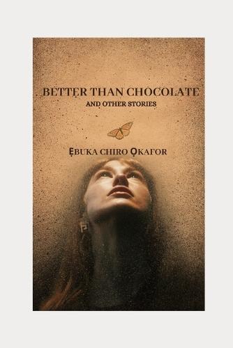 Better Than Chocolate: And Other Stories