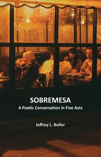 Sobremesa: A Poetic Conversation in Five Acts