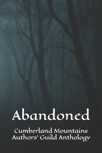 Abandoned: Cumberland Mountains Authors' Guild Anthology