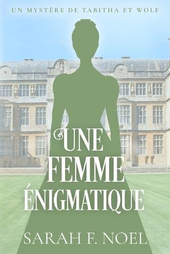 Une Femme Énigmatique: Un Mystère Romantique Historique