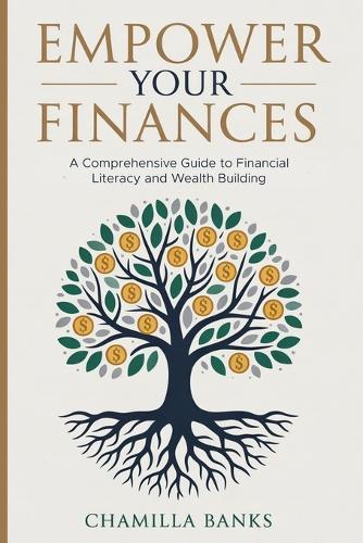 Empower Your Finances: A Comprehensive Guide to Financial Literacy and Wealth Building
