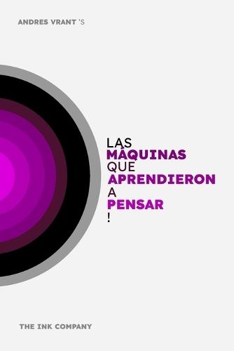 Las MÁQUINAS que APRENDIERON a PENSAR!: Pasado, Presente y Futuro de la AI.