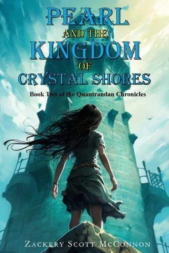 Pearl and the Kingdom of Crystal Shores: Book Two of the Quantrandan Chronicles